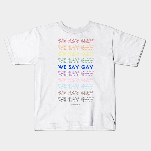 We Say Gay! Kids T-Shirt by The Queer Family Podcast
